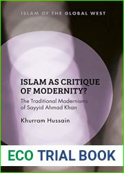 Islam as Critique: Sayyid Ahmad Khan and the Challenge of Modernity (Islam of the Global West)