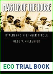 Master of the House: Stalin and His Inner Circle (Yale-Hoover Series on Authoritarian Regimes)