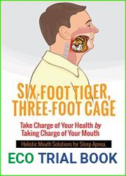 Six-Foot Tiger, Three-Foot Cage: Take Charge of Your Health by Taking Charge of Your Mouth