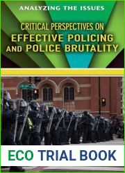 Critical Perspectives on Effective Policing and Police Brutality (Analyzing the Issues)