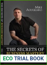 The Secrets Of Business Mastery: Build Wealth, Freedom and Market Domination For Your Service Business in 12 Months or Less!