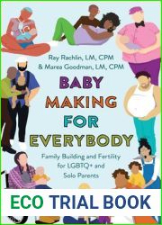 Baby Making for Everybody: Family Building and Fertility for LGBTQ+ and Solo Parents