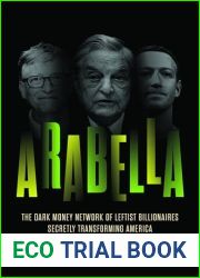 Arabella: The Dark Money Network of Leftist Billionaires Secretly Transforming America