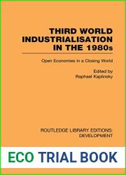 Third World Industrialization in the 1980s: Open Economies in a Closing World (Routledge Library Editions: Development)