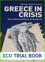 Greece in Crisis: The Cultural Politics of Austerity (International Library of Historical Studies)