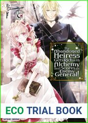 The Abandoned Heiress Gets Rich with Alchemy and Scores an Enemy General! Volume 1