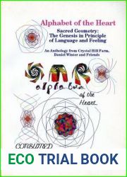 Alphabet Of The Heart; Sacred Geometry: The Genesis In Principle Of Language And Feeling; An Anthology From Crystal Hill Farm