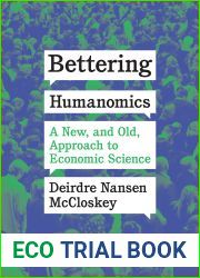 Bettering Humanomics: A New, and Old, Approach to Economic Science