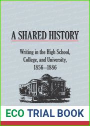 A Shared History: Writing in the High School, College, and University, 1856-1886 (Writing Research, Pedagogy, and Policy)
