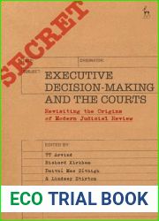 Executive Decision-Making and the Courts: Revisiting the Origins of Modern Judicial Review