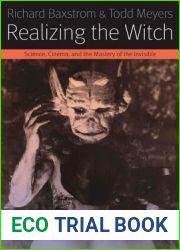 Realizing the Witch: Science, Cinema, and the Mastery of the Invisible (Forms of Living)
