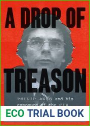 A Drop of Treason: Philip Agee and His Exposure of the CIA