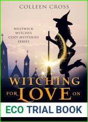 Witching For Love On Valentines Day: A Westwick Witches Cozy Mystery (Westwick Witches Cozy Mysteries Book 6)