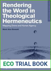 Rendering the Word in Theological Hermeneutics: Mapping Divine and Human Agency (Studies in Historical and Systematic Theology)