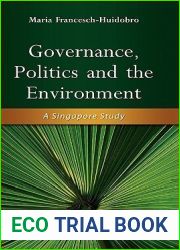 Governance, Politics and the Environment: A Singapore Study