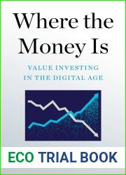 Where the Money Is: Value Investing in the Digital Age