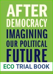 After Democracy: Imagining Our Political Future