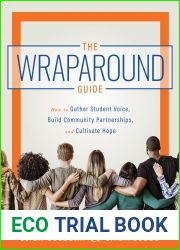 Wraparound Guide: How to Gather Student Voice, Build Community (A wraparound service delivery handbook for helping students overcome barriers to wellness and learning)Partnerships, and Cultivate Hope