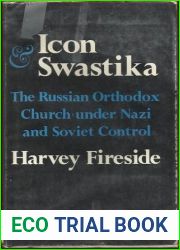 Icon and Swastika: The Russian Orthodox Church under Nazi and Soviet Control (Russian Research Center Studies, 62)