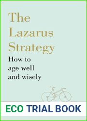 The Lazarus Strategy: How to Age Well and Wisely