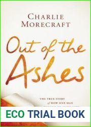 Out of the Ashes: The True Story of How One Man Turned Tragedy into a Message of Safety
