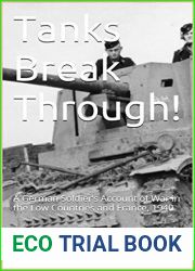 Tanks Break Through!: A German Soldier|s Account of War in the Low Countries and France, 1940