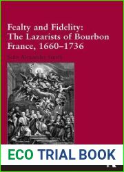 Fealty and Fidelity: The Lazarists of Bourbon France, 1660-1736
