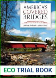 America|s Covered Bridges: Practical Crossings - Nostalgic Icons