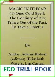 MAGIC IN ITHKAR (1) One: Cold Spell; The Goblinry of Ais; Prince Out of the Past; To Take a Thief; Jezeri and Her Beast Go to the Fair; Fletcher Found; Well Met in Ithkar; Esmene|s Eyes; Qazia and Fer