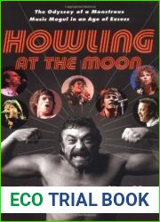 Howling at the Moon: The Odyssey of a Monstrous Music Mogul in an Age of Excess