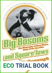 Big Bosoms and Square Jaws: The Biography of Russ Meyer, King of the Sex Film