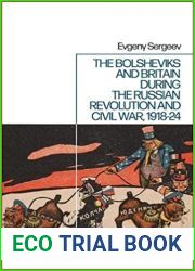 Bolsheviks and Britain during the Russian Revolution and Civil War, 1917-24, The