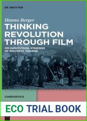 Thinking Revolution Through Film: On Audiovisual Stagings of Political Change (Cinepoetics - English edition, 10)