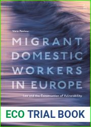 Migrant Domestic Workers in Europe: Law and the Construction of Vulnerability