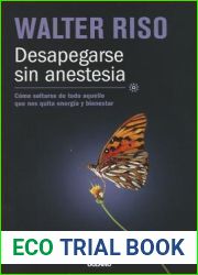 Desapegarse sin anestesia: Como soltarse de todo aquello que nos quita energia y bienestar (Biblioteca Walter Riso) (Spanish Edition)