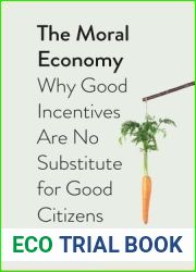 The Moral Economy: Why Good Incentives Are No Substitute for Good Citizens (Castle Lecture Series)