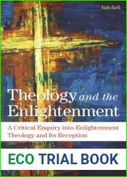 Theology and the Enlightenment: A Critical Enquiry into Enlightenment Theology and its Reception