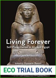 Living Forever: Self-Presentation in Ancient Egypt