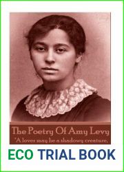The Poetry Of Amy Levy: and quot;A lover may be a shadowy creature, but husbands are made of flesh and blood. and quot;