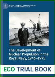The Development of Nuclear Propulsion in the Royal Navy, 1946-1975 (Security, Conflict and Cooperation in the Contemporary World)