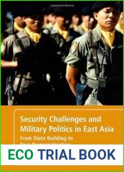Security Challenges and Military Politics in East Asia: From State Building to Post-Democratization
