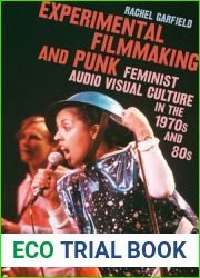 Experimental Filmmaking and Punk: Feminist Audio Visual Culture in the 1970s and 1980s