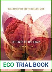 The Lives of the Brain: Human Evolution and the Organ of Mind