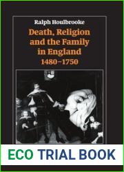 Death, Religion, and the Family in England, 1480-1750 (Oxford Studies in Social History)