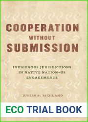 Cooperation without Submission: Indigenous Jurisdictions in Native Nation-US Engagements (Chicago Series in Law and Society)