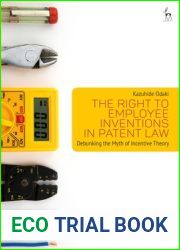 The Right to Employee Inventions in Patent Law: Debunking the Myth of Incentive Theory