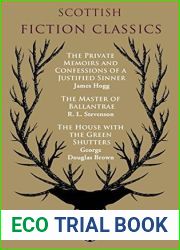 Scottish Fiction Classics: The Private Memoirs and Confessions of a Justified Sinner The Master of Ballantrae The House with the Green Shutters