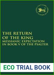 The Return of the King: Messianic Expectation in Book V of the Psalter (The Library of Hebrew Bible Old Testament Studies, 624)