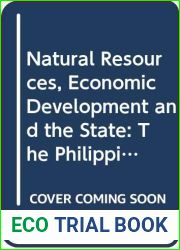 Natural resources, economic development, and the state: The Philippine experience (ISEAS environment and development series)