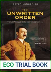 The Unwritten Order: Hitler|s Role in the Final Solution (History of Nazism)